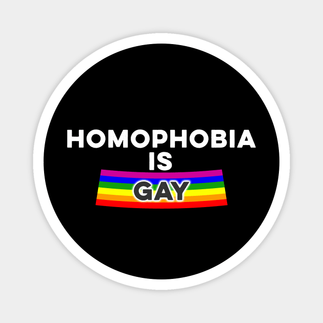 Homophobia is Gay Funny LGBT Pride Rainbow Flag Magnet by Marham19